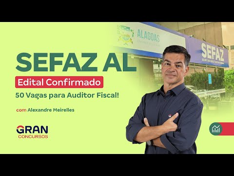 Concurso SEFAZ AL | Edital Confirmado com 50 Vagas para Auditor Fiscal!