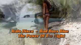Italo Disco - Bad Boys Blue - The Power Of The Night
