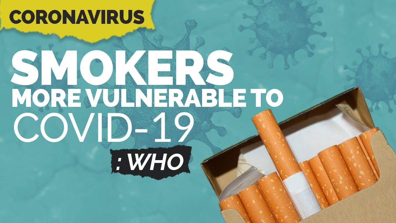 Smokers Are Highly Susceptible To Coronavirus, Says WHO