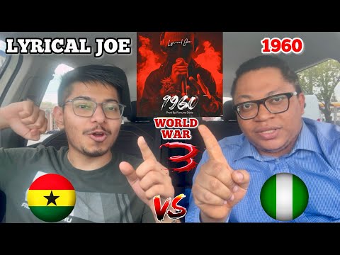 LYRICAL JOE - 1960 (Reaction!) WORLD WAR 3 (EP. 2) [GHANA VS NIGERIA] || LYRICAL JOE BE CAREFUL!!! 🫵