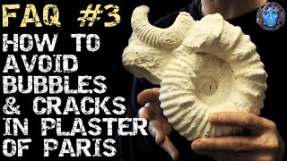 FAQ #3 HOW TO AVOID BUBBLES & CRACKS IN PLASTER OF PARIS