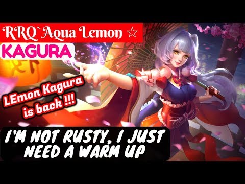 I'm Not Rusty, I Just Need A Warm Up [Lemon Kagura] | RRQ`Aqua Lemon ☆ Kagura Gameplay