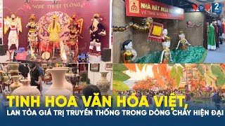 The Quintessence of Vietnamese Culture - Spreading Traditional Values ​​in the Modern Flow