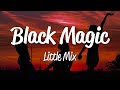 Little Mix - Black Magic (Lyrics)