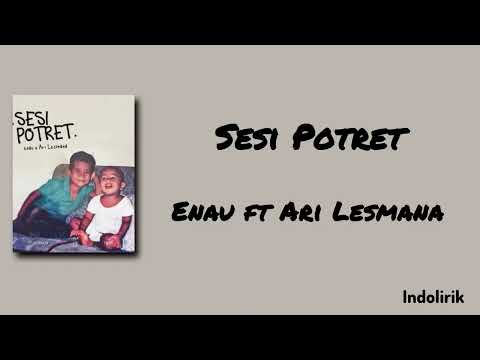 Sesi Potret - Enau ft Ari Lesmana | Lirik Lagu