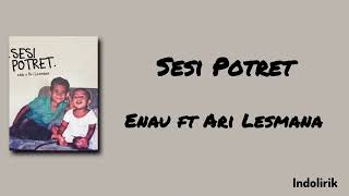 Download lagu Sesi Potret - Enau ft Ari Lesmana | Lirik Lagu mp3