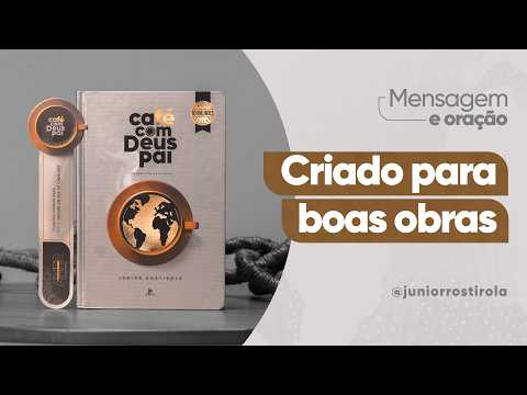 PodCast Café com Deus Pai | Criado Para Boas Obras