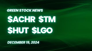 Green Stock News for December 19, 2024: Archer Aviation, Toyota Motor, Hut 8, Largo