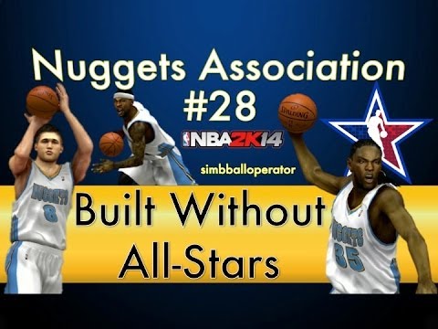 NBA 2K14 Nuggets Association Ep 28 - Built Without All-Stars - S3MS