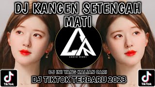 Download lagu DJ Kangen Setengah Mati Remix Viral TikTok Terbaru 2023 Full Bass || Ini yang Kalian Cari! mp3