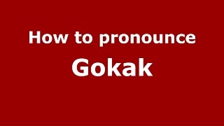 How to pronounce Gokak