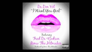 Da Don Vet - I Want You Girl (feat. Fred the Godson & Remo the Hitmaker)