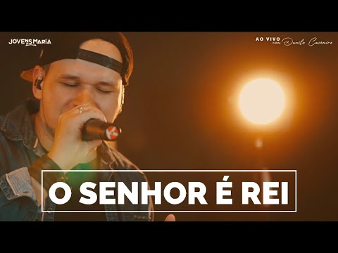Danilo Casemiro - O Senhor é Rei | Live #LuauJovensdeMaria