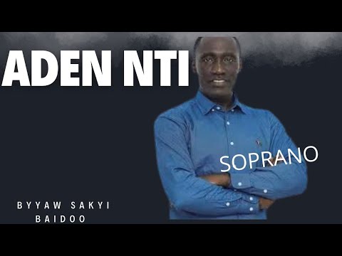 ADEN NTI SOPRANO PART| YAW SAKYI BAIDOO 