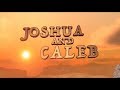 Joshua and Caleb​ From Gospel Project