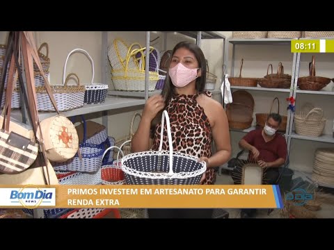 Primos investem em artesanato para garantir renda extra 03 06 2021