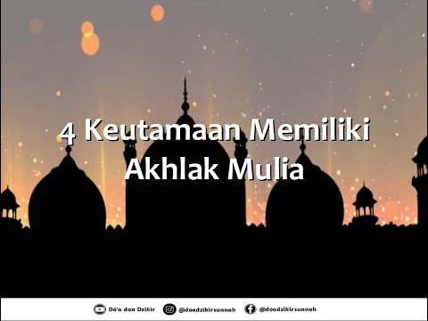 4 Keutamaan Memiliki Akhlak Mulia