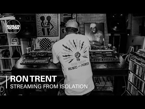 Ron Trent | Boiler Room: Streaming from Isolation