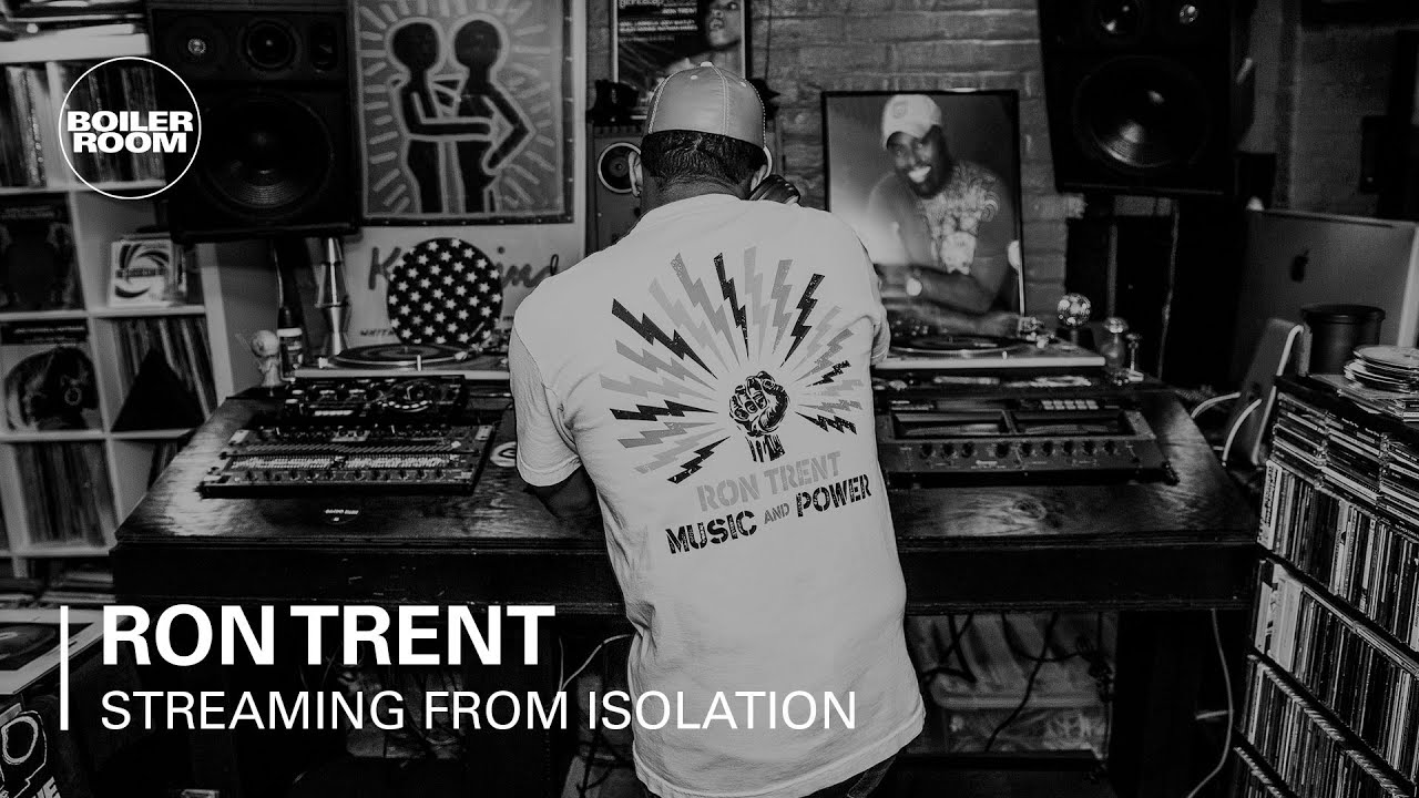 Ron Trent - Boiler Room: Streaming from Isolation