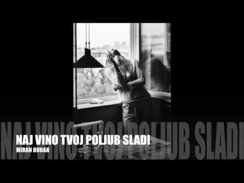 MIRAN RUDAN - Naj vino tvoj poljub sladi