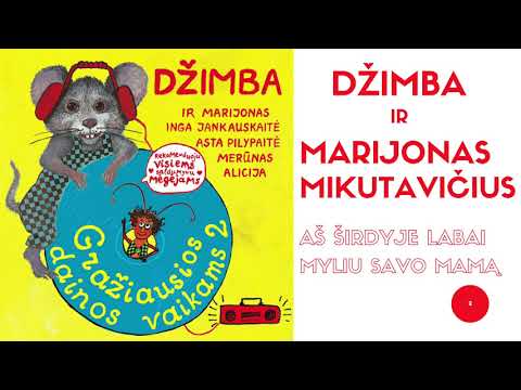 DŽIMBA IR MARIJONAS MIKUTAVIČIUS  - Aš širdyje labai myliu savo mamą