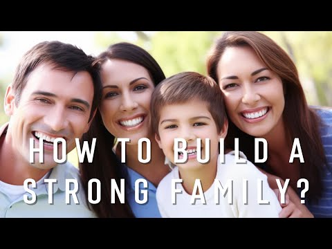 How to build a strong family?