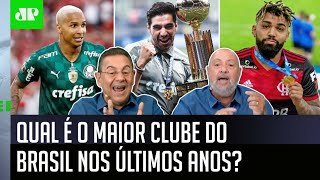 ‘Palmeiras ou Flamengo? O maior clube do Brasil nos últimos anos é o…’: Veja debate