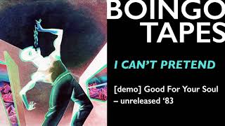 I Can&#39;t Pretend – Oingo Boingo | Good For Your Soul Unreleased 1983