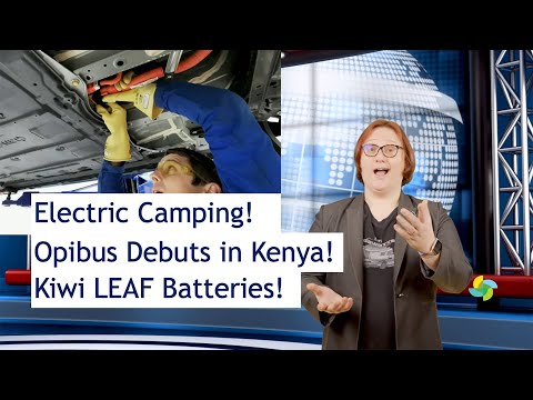 ET 210: Electric Camping, Opibus in Kenya, Kiwi LEAF Batteries!