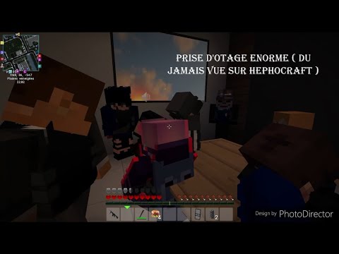 PRISE D'OTAGE ENORME ( DU JAMAIS VUE SUR HEPHOCRAFT )
