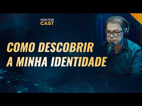 Como descobrir a minha identidade? I Mentor Cast #144 com @CleitonPinheirooficial