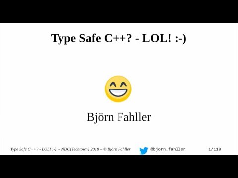 Type safe C++? LOL! - Björn Fahller