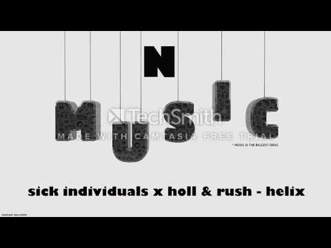 sick individuals x holl & rush - helix (original mix)