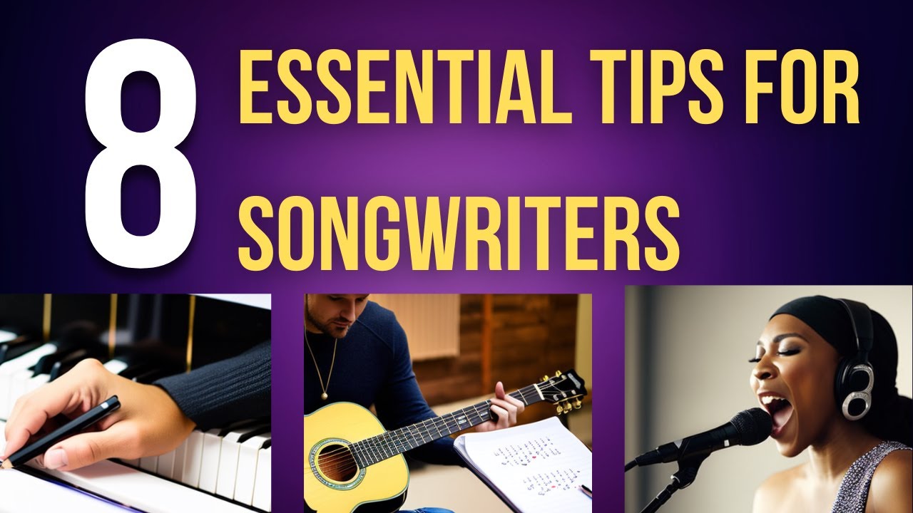 8 Essential Songwriting Tips