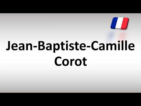 How to Pronounce Jean-Baptiste-Camille Corot (French Painter)
