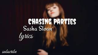 Sasha Sloan - chasing Parties (lyrics video)