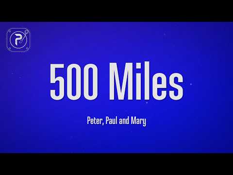 500 Miles - Peter, Paul and Mary (Lyrics)
