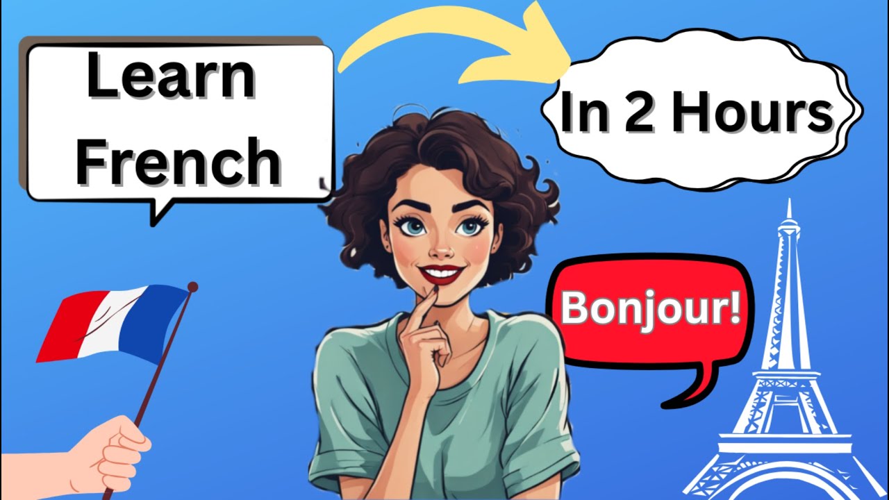 French in 2 Hours: Everything You Need to Start Speaking Today! | Learn French 