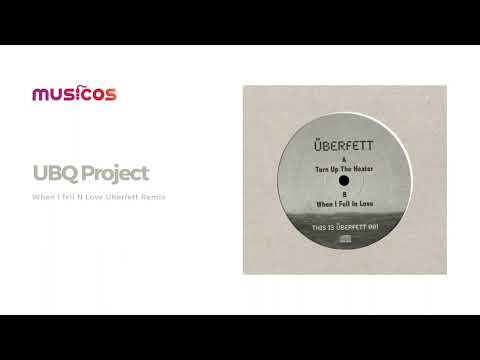 UBQ Project - When I fell N Love Uberfett Remix