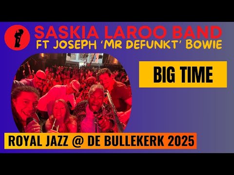 Big Time – Saskia Laroo Band ft. Joseph “Mr. Defunkt” Bowie | Royal Jazz Festival 2025