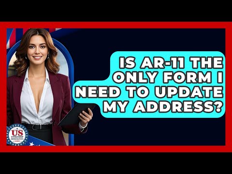 Is AR-11 The Only Form I Need To Update My Address? - US Citizenship Immigration Guide