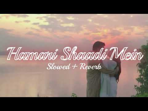 Hamari Shaadi Mein (Slowed + Reverb) | Vivah | Shahid Kapoor, Amrita Rao | SBJ lofi