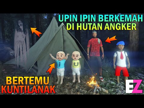 UPIN IPIN BERKEMAH DIHUTAN ANGKER BERTEMU KUNTILANAK - GTA 5 SULTAN BOCIL
