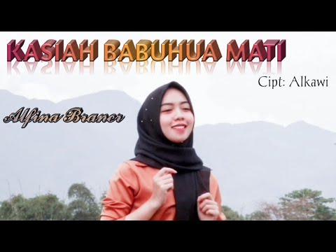 KASIAH BABUHUA MATI - ALFINA BRANER || Cipt: Alkawi/NN || Remix