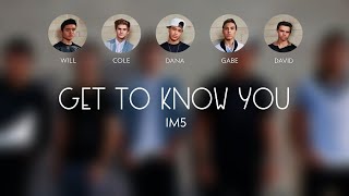 IM5 - Get to Know You (Lyrics)