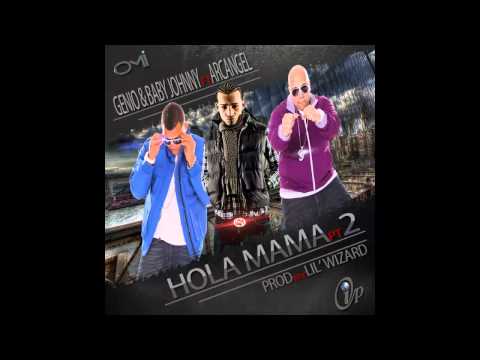 Genio & Baby Johnny Ft. Arcangel - Hola Mama Pt.2 (Sin Promo) (Prod. By Lil Wizard)