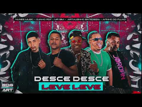 AFINHO DO FLUXO GUINHO RDF ARTURZINHO BATEDEIRA NUNES MUSIC MR BIM- DESCE DESCE LEVE  LEVE