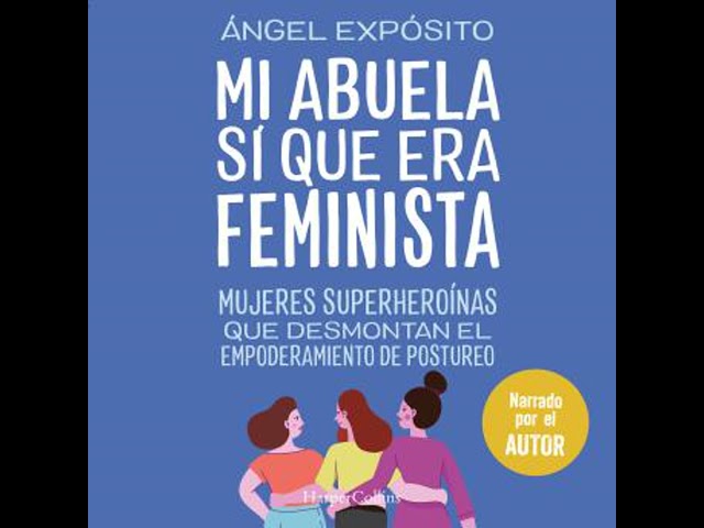 Vídeo relacionado con Mi abuela sí que era feminista. Mujeres superheroínas que desmontan el feminismo de postureo
