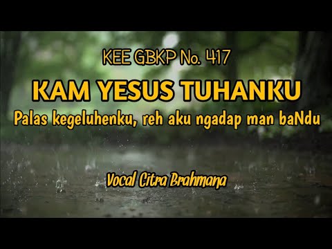 KAM YESUS TUHANKU (KEE GBKP No. 417) - Vocal Citra Brahmana