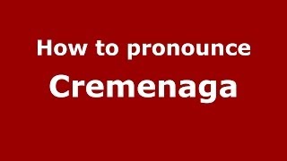 How to pronounce Cremenaga